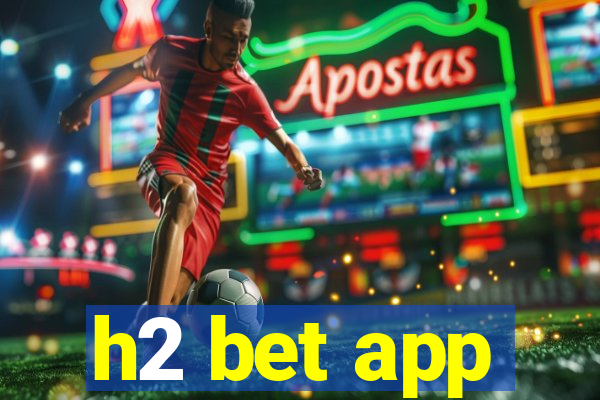 h2 bet app